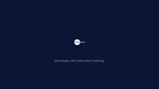 Matt Rowley, CRO Fairfax Metro Publishing
 