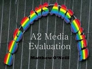 A2 Media Evaluation Matthew O’Neill 