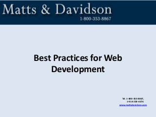 Tel. 1-800-353-8867,
1-914-220-6576
www.mattsdavidson.com
Best Practices for Web
Development
 