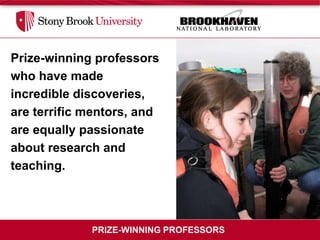 Prize-winning professors
who have made
incredible discoveries,
are terrific mentors, and
are equally passionate
about research and
teaching.




             PRIZE-WINNING PROFESSORS
 