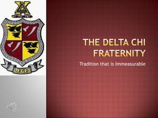 The Delta Chi Fraternity Tradition that is Immeasurable 