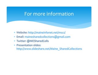 An Introduction and Review of Maine Shared Collections Strategy Project Objectives