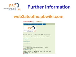 Further information web2atcofhe.pbwiki.com 