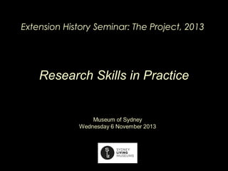 Extension History Seminar: The Project, 2013

Research Skills in Practice

 