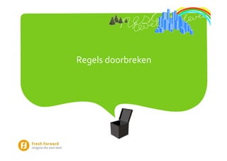 Regels doorbreken
 