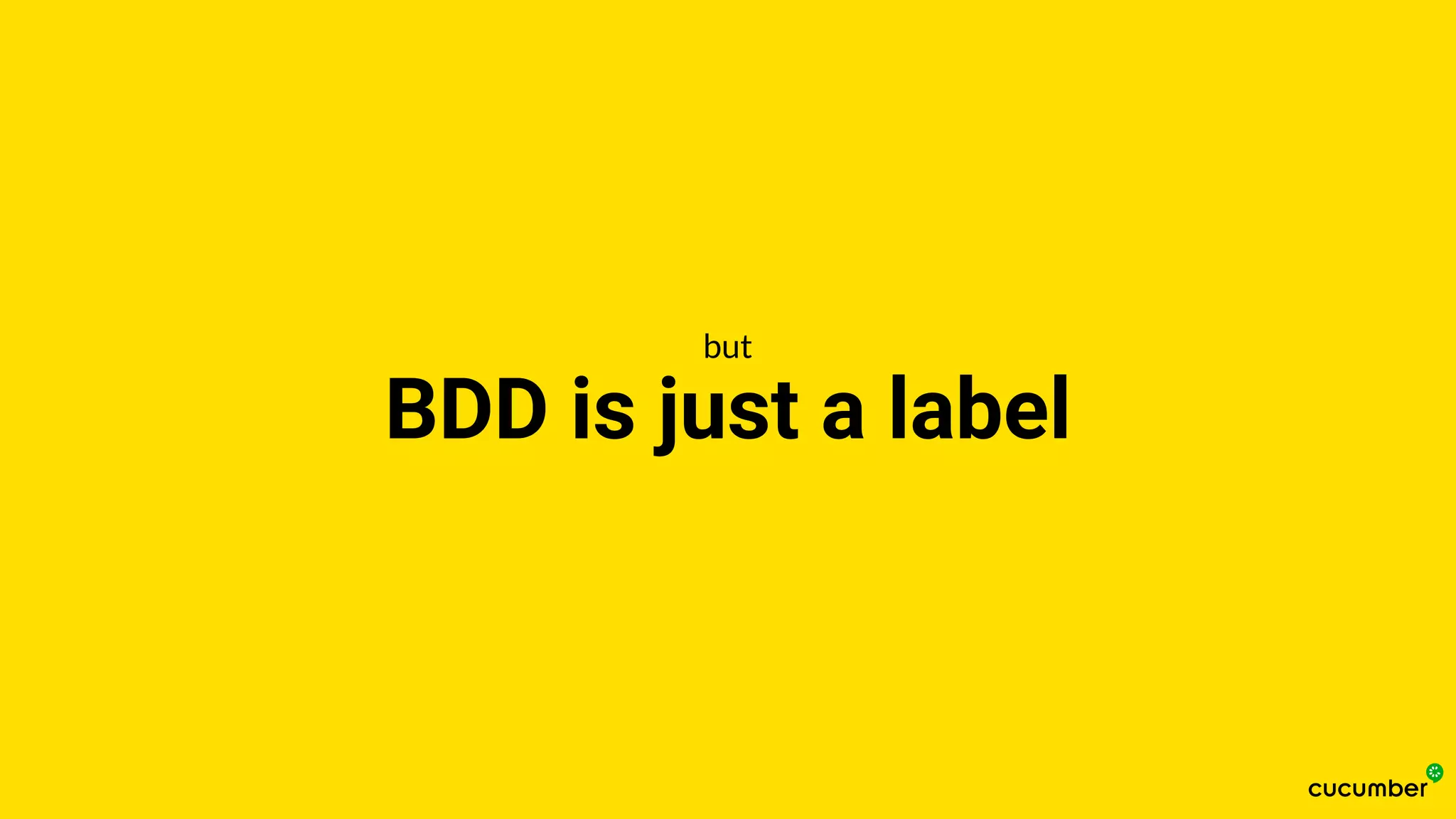 BDD is just a label
but
 