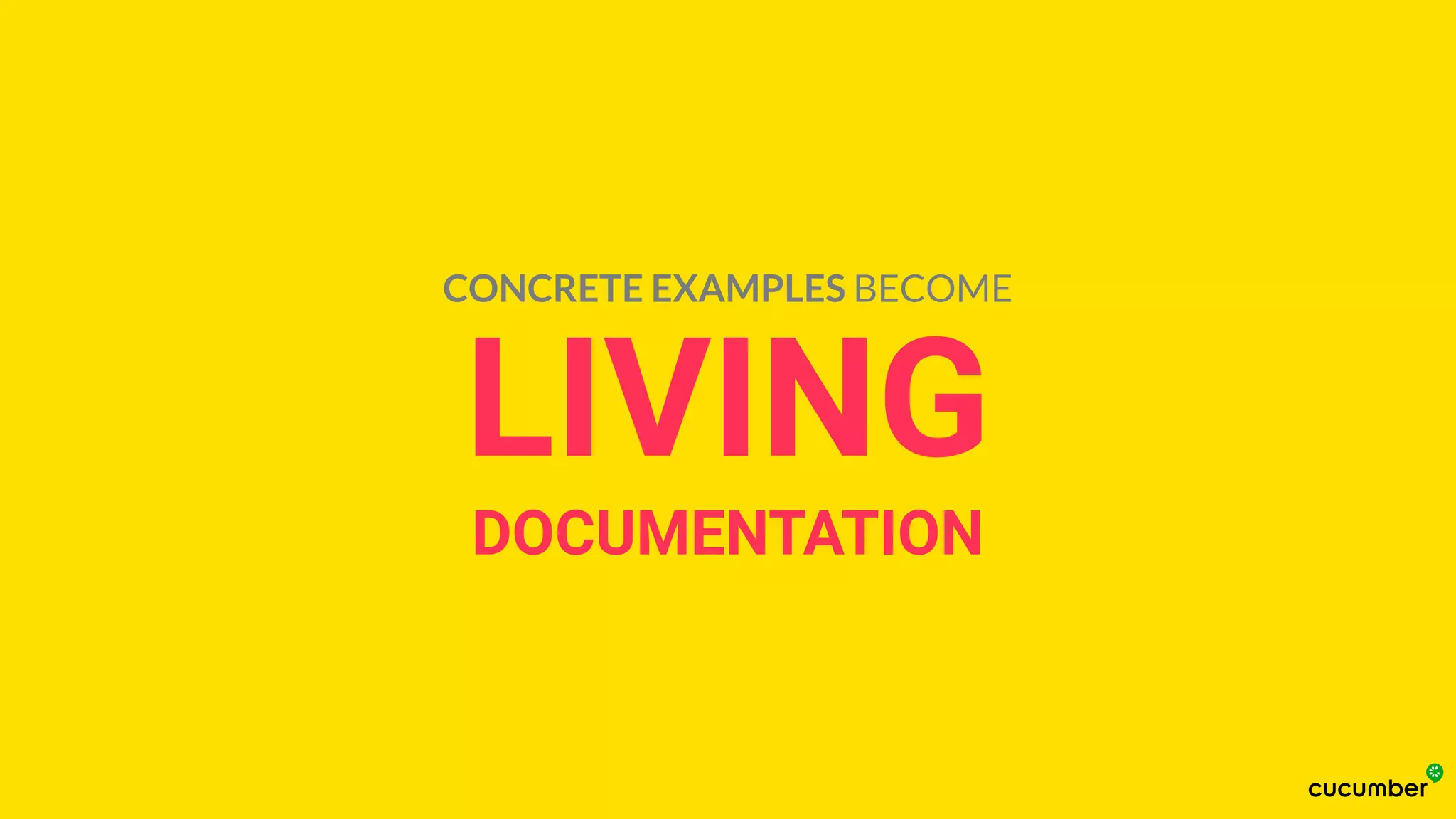 LIVING
DOCUMENTATION
CONCRETE EXAMPLES BECOME
 