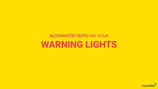 WARNING LIGHTS
AUTOMATED TESTS ARE YOUR
 