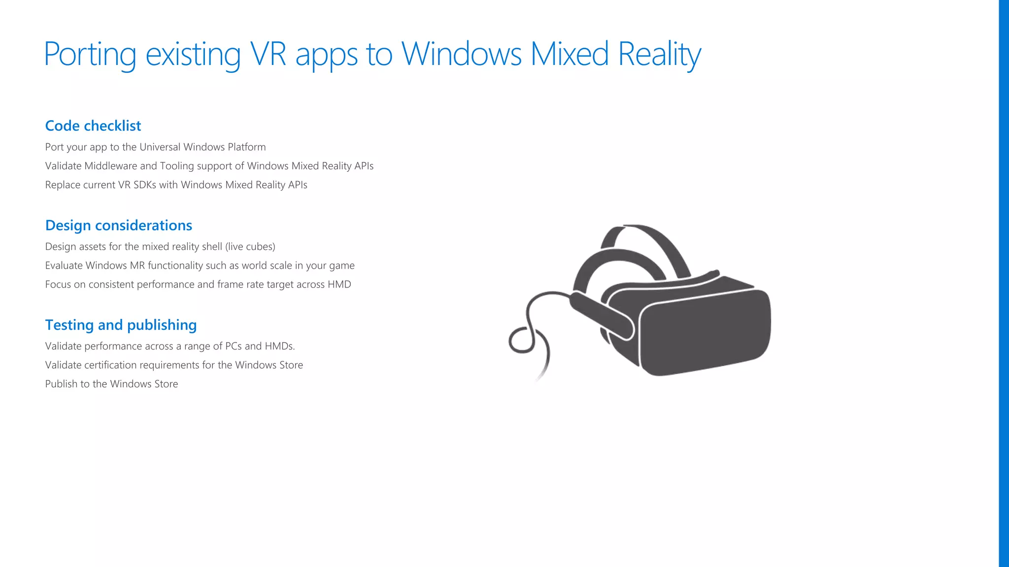 Code checklist
Design considerations
Testing and publishing
Porting existing VR apps to Windows Mixed Reality
 