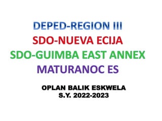 OPLAN BALIK ESKWELA
S.Y. 2022-2023
 