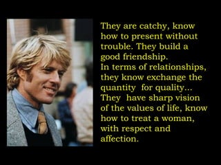 They are catchy, know
how to present without
trouble. They build a
good friendship.
In terms of relationships,
they know e...