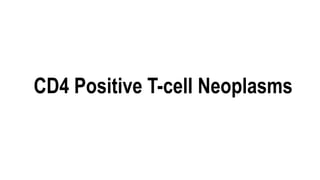 CD4 Positive T-cell Neoplasms
 