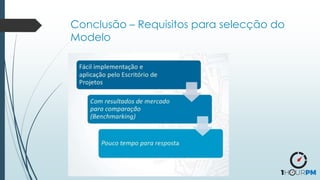 Conclusão – Requisitos para selecção do
Modelo
 