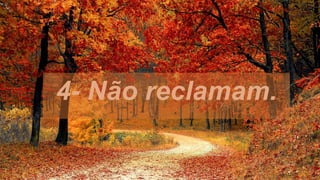 4- Não reclamam.
 
