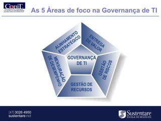 As 5 Áreas de foco na Governança de TI




(47) 3026 4950
sustentare.net
 