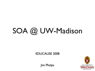 SOA @ UW-Madison ,[object Object],[object Object]