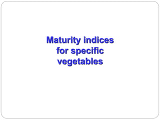Maturity indices of fruits and vegetables | PPTX