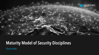 Maturity Model of Security Disciplines
Florian Roth
 