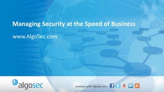 Managing Security at the Speed of Business
www.AlgoSec.com

Connect with AlgoSec on:

 