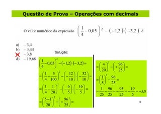 Questão de Prova – Operações com decimais




                Solução:
                   2
     1       
      − 0,05 ...