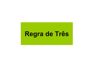 Regra de Três
 