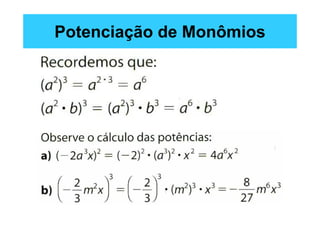 Potenciação de Monômios
 