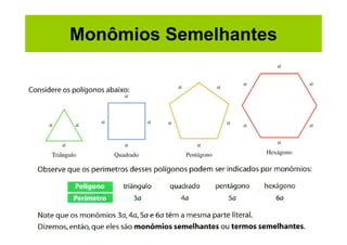 Monômios Semelhantes
 