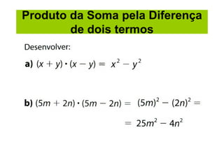 Produto da Soma pela Diferença
        de dois termos
 