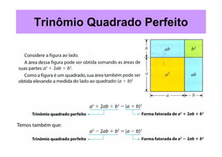 Trinômio Quadrado Perfeito
 