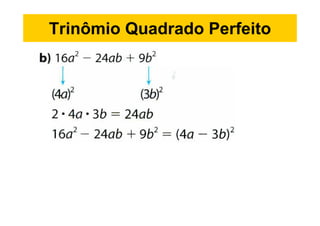 Trinômio Quadrado Perfeito
 