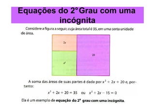 Equações do 2°Grau com uma
         incógnita
 