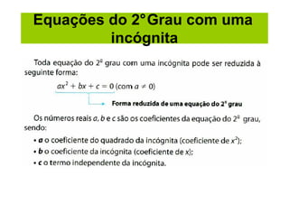 Equações do 2°Grau com uma
         incógnita
 