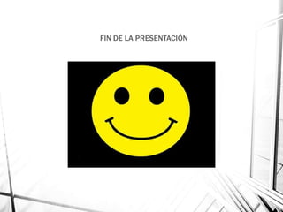 FIN DE LA PRESENTACIÓN 
