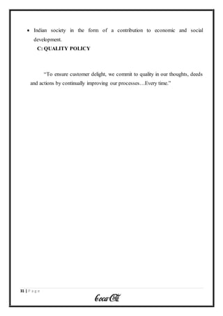 31 | P a g e
 Indian society in the form of a contribution to economic and social
development.
C: QUALITY POLICY
“To ensure customer delight, we commit to quality in our thoughts, deeds
and actions by continually improving our processes…Every time.”
 