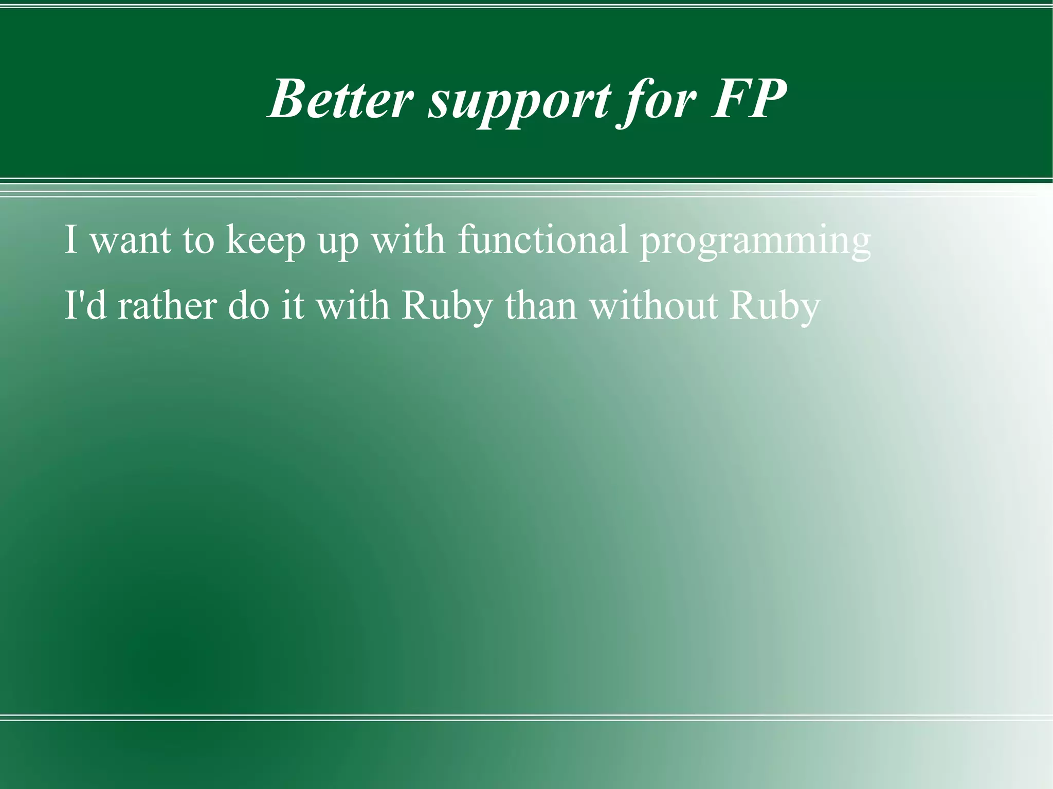 Who do I want using it? People who are going to ask “Why doesn't this code work?” questions on Stack Overflow 