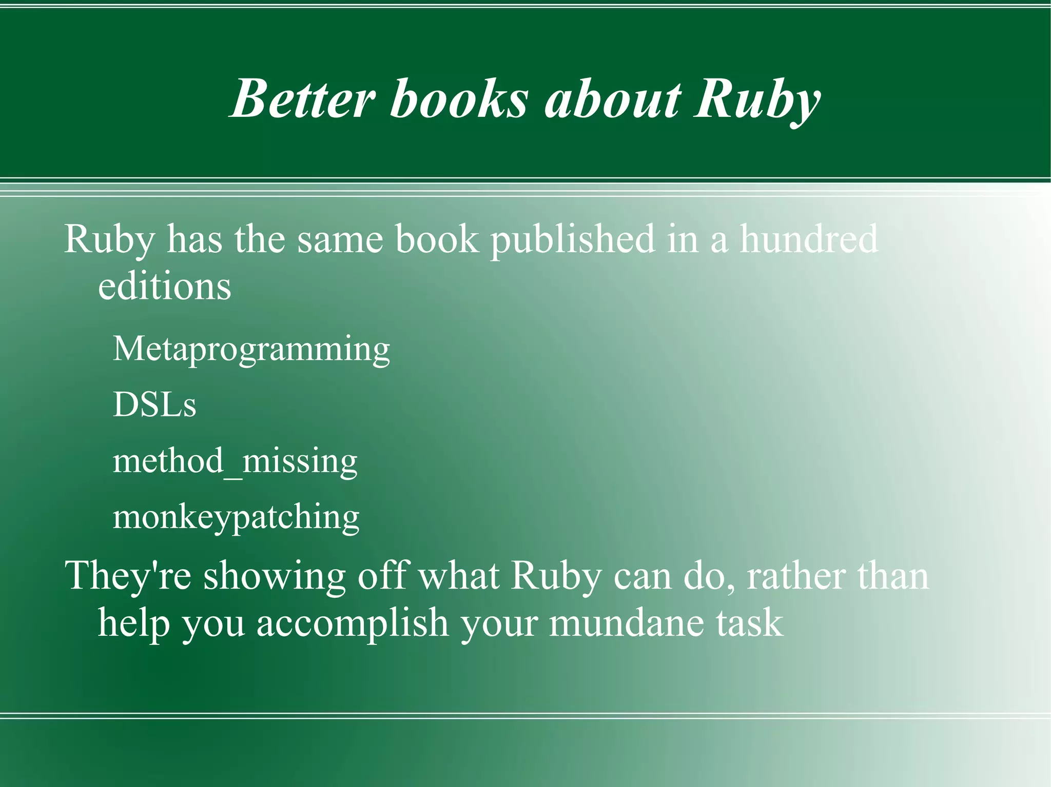 Hash.default_proc If I could set a global default proc for Hash#fetch, I wouldn't need: hash.fetch{ raise “The key #{key.inspect} doesn't bloody exist”} 