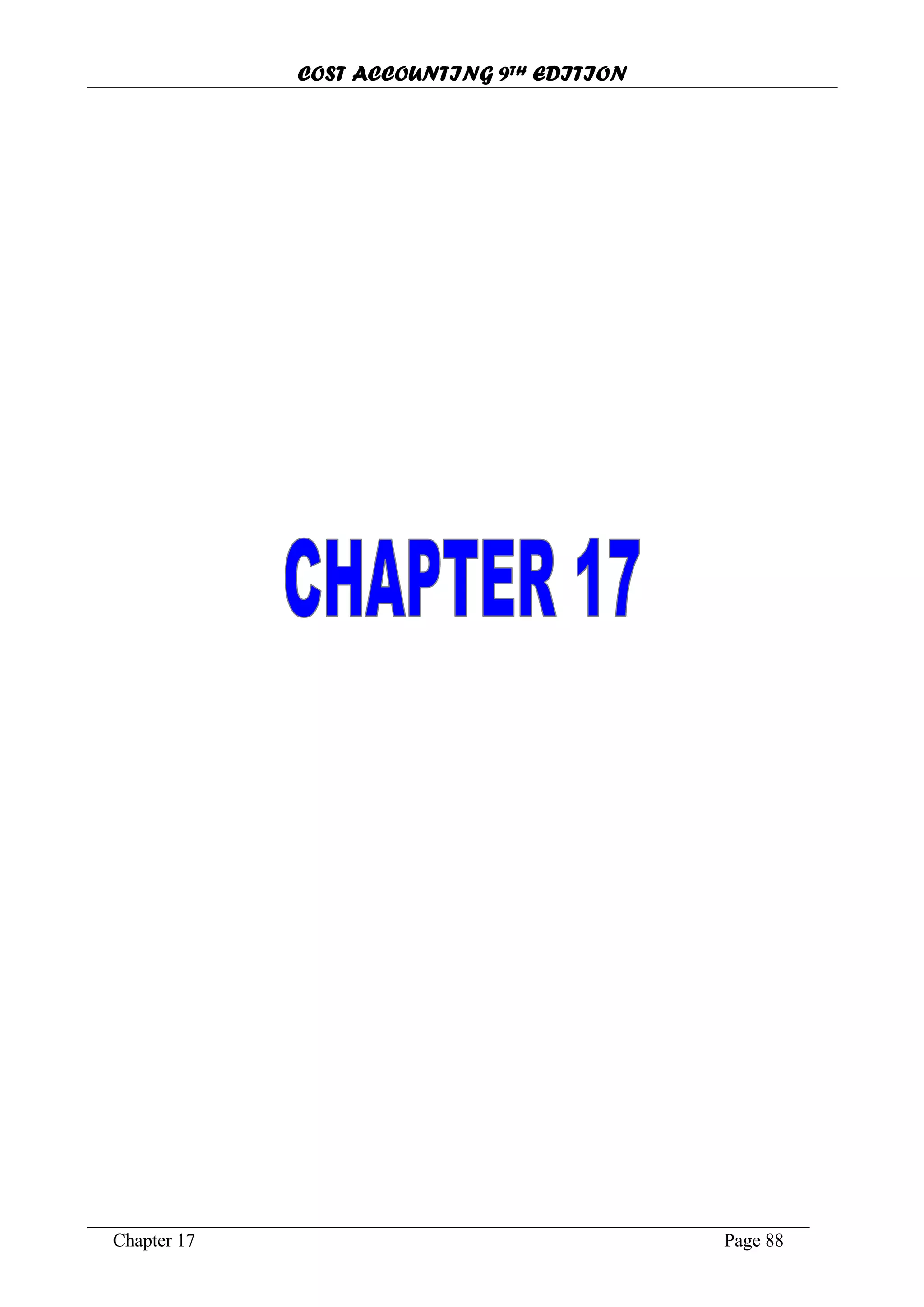 COST ACCOUNTING 9TH EDITION
Chapter 17 Page 88
 