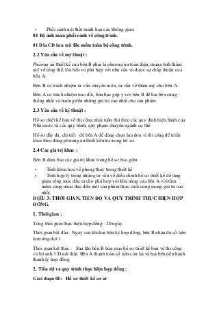 ▪ Phối cảnh nội thất minh họa các không gian.
01 Bô ̣ảnh màu phối cảnh về công trình.
01 Đĩa CD lưu trữ file mềm toà...