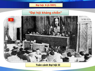 Đại hội II (2-1951)
Toàn cảnh Đại hội II
“Đại hội kháng chiến”
 