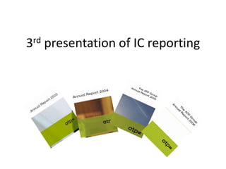 3rd presentation of IC reporting
 