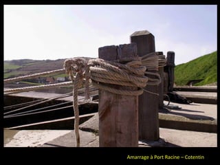 Amarrage à Port Racine – Cotentin
 