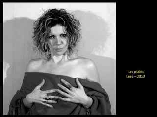 Les mains
Lens – 2013
 