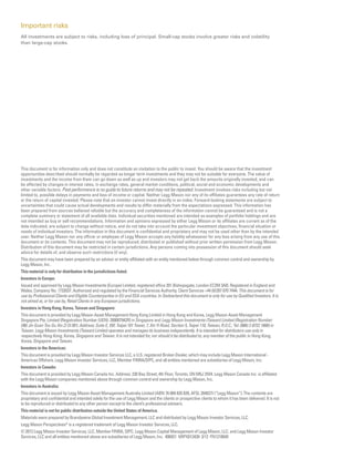Important risks
    All investments are subject to risks, including loss of principal. Small-cap stocks involve greater risks and volatility
    than large-cap stocks.




	
    This document is for information only and does not constitute an invitation to the public to invest. You should be aware that the investment
    opportunities described should normally be regarded as longer term investments and they may not be suitable for everyone. The value of
    investments and the income from them can go down as well as up and investors may not get back the amounts originally invested, and can
    be affected by changes in interest rates, in exchange rates, general market conditions, political, social and economic developments and
    other variable factors. Past performance is no guide to future returns and may not be repeated. Investment involves risks including but not
    limited to, possible delays in payments and loss of income or capital. Neither Legg Mason nor any of its affiliates guarantees any rate of return
    or the return of capital invested. Please note that an investor cannot invest directly in an index. Forward-looking statements are subject to
    uncertainties that could cause actual developments and results to differ materially from the expectations expressed. This information has
    been prepared from sources believed reliable but the accuracy and completeness of the information cannot be guaranteed and is not a
    complete summary or statement of all available data. Individual securities mentioned are intended as examples of portfolio holdings and are
    not intended as buy or sell recommendations. Information and opinions expressed by either Legg Mason or its affiliates are current as of the
    date indicated, are subject to change without notice, and do not take into account the particular investment objectives, financial situation or
    needs of individual investors. The information in this document is confidential and proprietary and may not be used other than by the intended
    user. Neither Legg Mason nor any officer or employee of Legg Mason accepts any liability whatsoever for any loss arising from any use of this
    document or its contents. This document may not be reproduced, distributed or published without prior written permission from Legg Mason.
    Distribution of this document may be restricted in certain jurisdictions. Any persons coming into possession of this document should seek
    advice for details of, and observe such restrictions (if any).
	
    This document may have been prepared by an advisor or entity affiliated with an entity mentioned below through common control and ownership by
    Legg Mason, Inc.
	
    This material is only for distribution in the jurisdictions listed.
	
    Investors in Europe:
	
    Issued and approved by Legg Mason Investments (Europe) Limited, registered office 201 Bishopsgate, London EC2M 3AB. Registered in England and
    Wales, Company No. 1732037. Authorized and regulated by the Financial Services Authority. Client Services +44 (0)207 070 7444. This document is for
    use by Professional Clients and Eligible Counterparties in EU and EEA countries. In Switzerland this document is only for use by Qualified Investors. It is
    not aimed at, or for use by, Retail Clients in any European jurisdictions.
	
    Investors in Hong Kong, Korea, Taiwan and Singapore:
	   This document is provided by Legg Mason Asset Management Hong Kong Limited in Hong Kong and Korea, Legg Mason Asset Management
    Singapore Pte. Limited (Registration Number (UEN): 200007942R) in Singapore and Legg Mason Investments (Taiwan) Limited (Registration Number:
    (98) Jin Guan Tou Gu Xin Zi Di 001; Address: Suite E, 55F, Taipei 101 Tower, 7, Xin Yi Road, Section 5, Taipei 110, Taiwan, R.O.C.; Tel: (886) 2-8722 1666) in	
    Taiwan. Legg Mason Investments (Taiwan) Limited operates and manages its business independently. It is intended for distributors use only in
    respectively Hong Kong, Korea, Singapore and Taiwan. It is not intended for, nor should it be distributed to, any member of the public in Hong Kong,
    Korea, Singapore and Taiwan.
	
    Investors in the Americas:
	   This document is provided by Legg Mason Investor Services LLC, a U.S. registered Broker-Dealer, which may include Legg Mason International -
    Americas Offshore. Legg Mason Investor Services, LLC, Member FINRA/SIPC, and all entities mentioned are subsidiaries of Legg Mason, Inc.
	
    Investors in Canada:
	   This document is provided by Legg Mason Canada Inc. Address: 220 Bay Street, 4th Floor, Toronto, ON M5J 2W4. Legg Mason Canada Inc. is affiliated
    with the Legg Mason companies mentioned above through common control and ownership by Legg Mason, Inc.
	
    Investors in Australia:
	   This document is issued by Legg Mason Asset Management Australia Limited (ABN 76 004 835 839, AFSL 204827) (“Legg Mason”). The contents are
    proprietary and confidential and intended solely for the use of Legg Mason and the clients or prospective clients to whom it has been delivered. It is not
    to be reproduced or distributed to any other person except to the client’s professional advisers.
	
    This material is not for public distribution outside the United States of America.
	   Materials were prepared by Brandywine Global Investment Management, LLC and distributed by Legg Mason Investor Services, LLC.
	
    Legg Mason Perspectives® is a registered trademark of Legg Mason Investor Services, LLC.
	
    © 2012 Legg Mason Investor Services, LLC. Member FINRA, SIPC. Legg Mason Capital Management of Legg Mason, LLC. and Legg Mason Investor
    Services, LLC and all entities mentioned above are subsidiaries of Legg Mason, Inc. 406921 MIPX013439 3/12 FN1210649
 