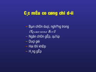 C¸c mÉu co cøng chi d­íi
– Bµn ch©n duçi, nghiªng trong
(Equino varus Fo o t)
– Ngãn ch©n gÊp, qu¾p
– Duçi gèi
– Hai ®ïi khÐp
– H¸ng gÊp
 