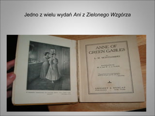 Jedno z wielu wydań Ani z Zielonego Wzgórza
 