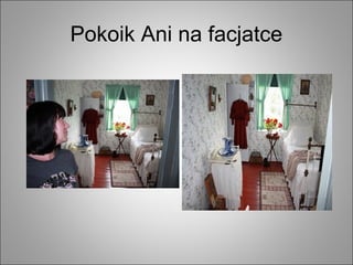 Pokoik Ani na facjatce
 