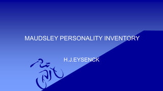 MAUDSLEY PERSONALITY INVENTORY
H.J.EYSENCK
 