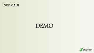 .NET MAUI
DEMO
 