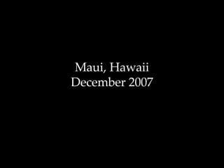 Maui, Hawaii December 2007 