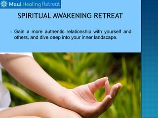  Gain a more authentic relationship with yourself and
others, and dive deep into your inner landscape.
 